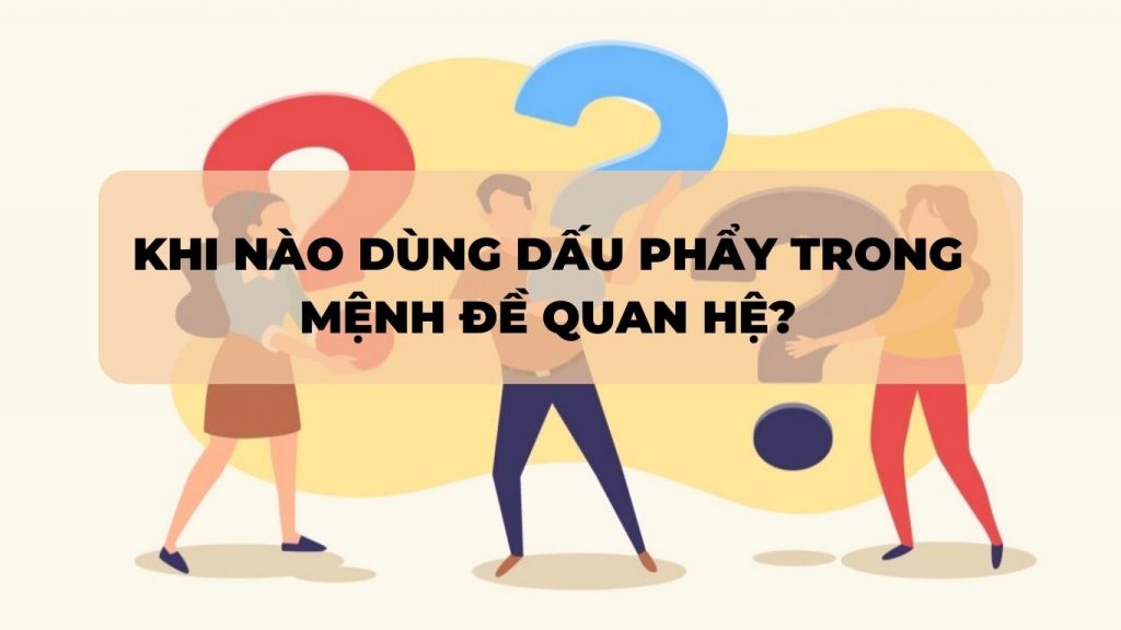 Khi nào sử dụng dấu phẩy trong mệnh đề quan hệ