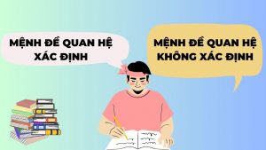 Mệnh đề quan hệ xác định và không xác định là gì