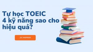 Tự học TOEIC 4 kỹ năng tại nhà