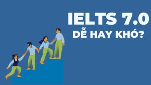 IELTS 7.0 cao hay thấp