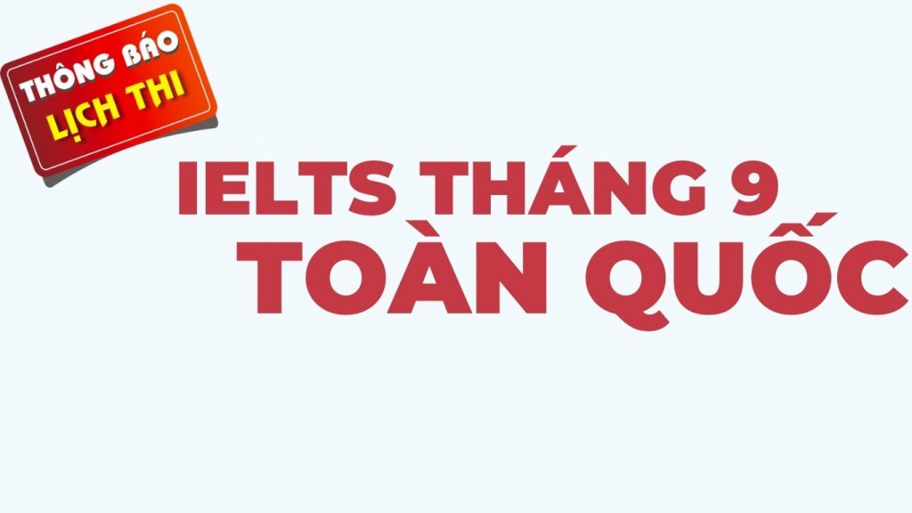 Lịch thi IELTS tháng 9 tại IPD và Hội đồng Anh