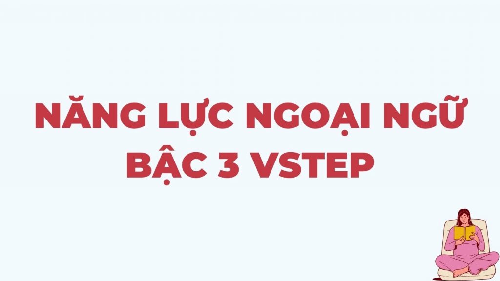 Năng lực ngoại ngữ bậc 3 là gì