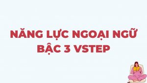 Năng lực ngoại ngữ bậc 3 là gì