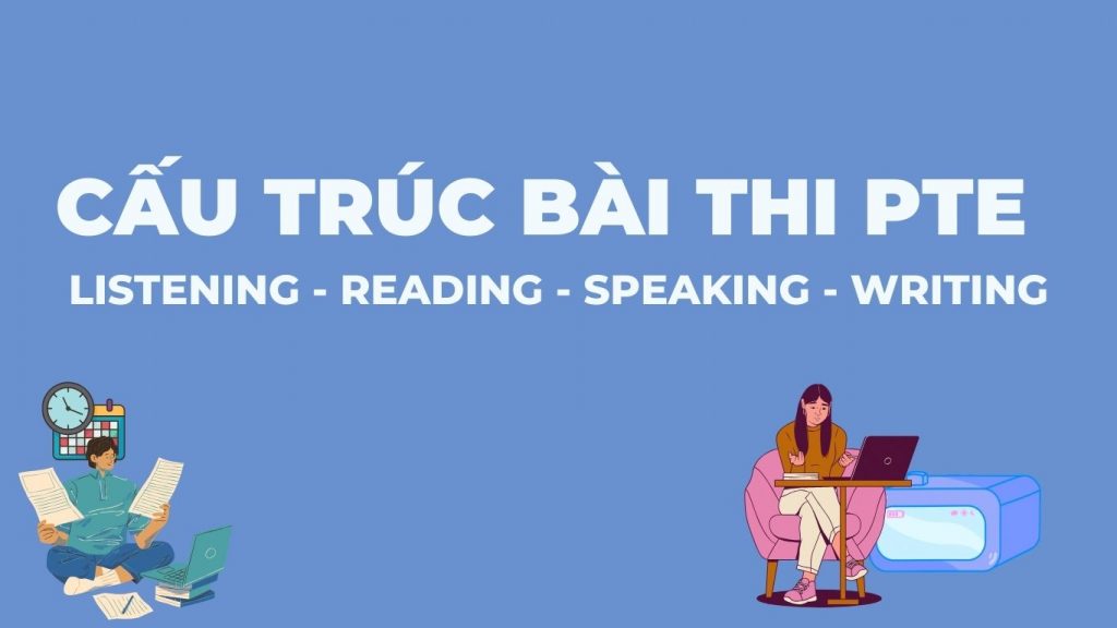 Cấu trúc bài thi PTE chuẩn năm 2023