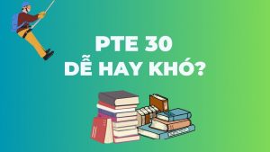 PTE 30 có khó không