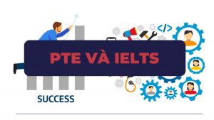 Phân biệt chứng chỉ PTE và IELTS